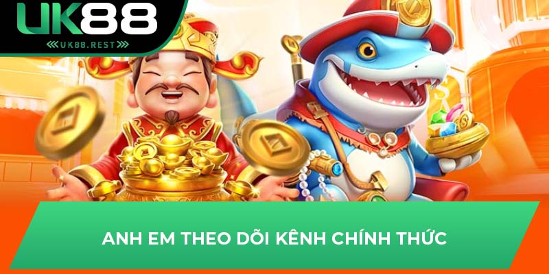 Cách Anh Em Nhận Code Game Bắn Cá Là Gì Tại UK88 3 Anh em theo dõi kênh chính thức