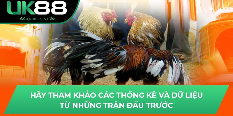 Trải Nghiệm Đá Gà C1 Đỉnh Cao Ngay Tại Uk88 Hôm Nay 4 Hãy tham khảo các thống kê và dữ liệu từ những trận đấu trước