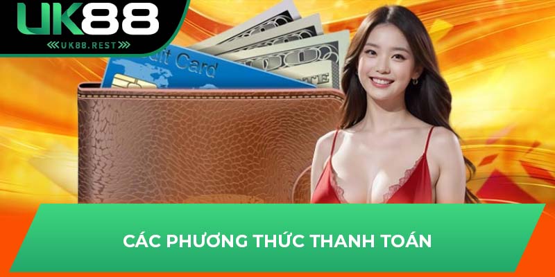 Chi Tiết Điều Kiện Đăng Ký Đại Lý UK88 Bạn Nên Biết 2 Các phương thức thanh toán