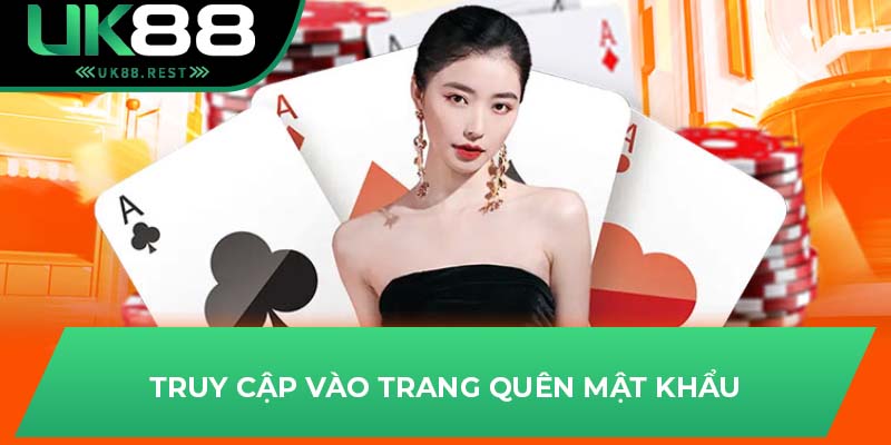 Hướng Dẫn Đăng Nhập: Giải Quyết Vấn Đề Khi Đăng Nhập UK88 2 Truy cập vào trang quên mật khẩu