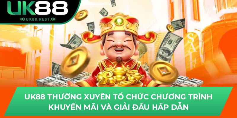 Thử Vận May Với Nổ Hũ Thần Tài Hấp Dẫn Tại Uk88 3 Uk88 thường xuyên tổ chức chương trình khuyến mãi và giải đấu hấp dẫn