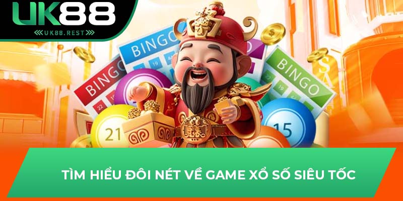 Xổ Số Siêu Tốc UK88: Cơ Hội Trúng Thưởng Trong Vài Phút 2 Tìm hiểu đôi nét về game xổ số siêu tốc