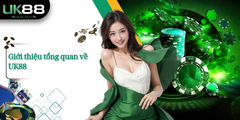 Giới thiệu tổng quan về UK88