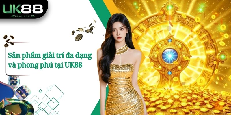 Sản phẩm giải trí đa dạng và phong phú tại UK88